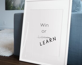 Win Or Learn - Printable Wall Art, Quote Print, Motivational Inspirational Poster, Positivity, Home Decor, Success, Gift, Digital Download