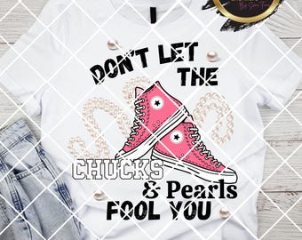 No dejes que Chucks y Pearls te engañen Png / Kamala Harris 2024 para presidente Png- Archivo digital SOLAMENTE