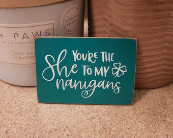 Youre the she to my nanigans - Fridge Magnet