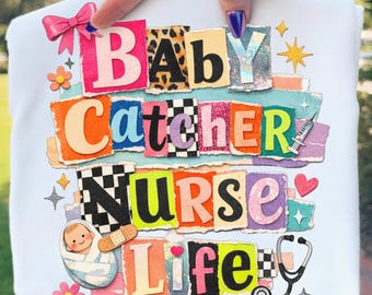 Baby Catcher Krankenschwester Leben PNG, Arbeit und Lieferung RN Grafik, L & D Krankenschwester Geschenk, Hebamme Sublimationsdesign
