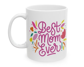 Ceramic Mug, Mother's Day, Best Mom Mug Coffee, 11oz