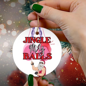 Jingle My Balls Christmas Ornament, Adult Humor Ornaments Inappropriate Funny Holiday ,Tis the season Seasonal Gift Circle Ornament