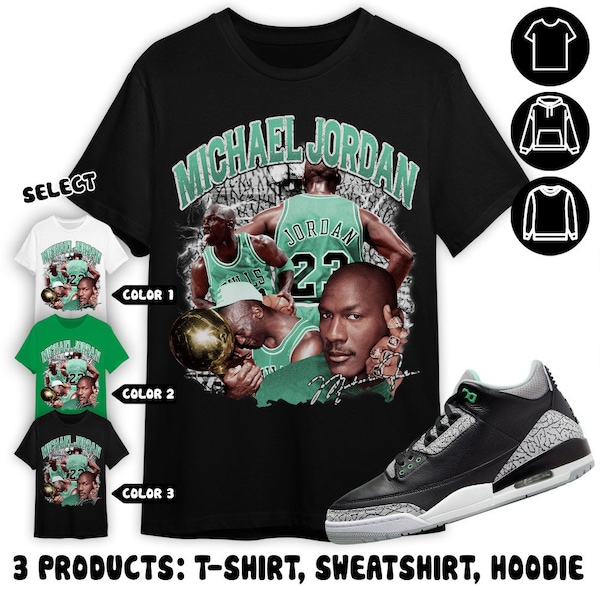 Jordan 3 Green Glow Unisex Shirt, Sweatshirt, Hoodie, MJ Stranger, Shirt To Match Sneaker Color Irish Green