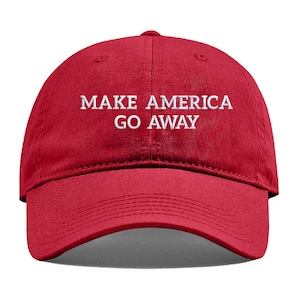 May include: Red baseball cap with white embroidered text that reads "Make America Go Away".