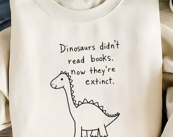 Funny Dinosaur Reading PNG - “Dinosaurs Didn’t Read” Book Lover Quote Download
