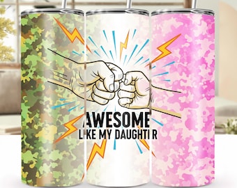 Awesome Like My Daughter | Camo Fist Bump Dad Gift | 20 oz Seamless Tumbler Wrap Digital Download | Military Father Girl Dad Cup