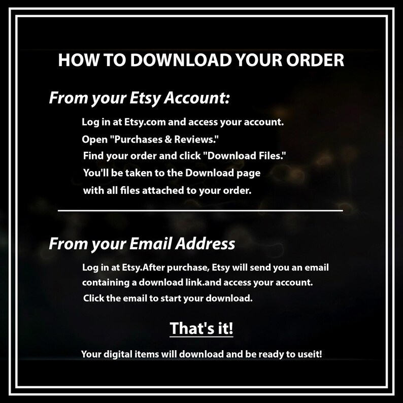 Puede incluir: Un gr&aacute;fico informativo negro con texto blanco titulado HOW TO DOWNLOAD YOUR ORDER. Proporciona instrucciones para descargar archivos desde una cuenta de Etsy a trav&eacute;s de Purchases & Reviews y por correo electr&oacute;nico, terminando con That's it!