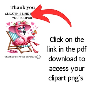 May include: A pink flamingo with sunglasses and a tropical drink sits on a beach chair. The text "Thank you for your purchase" is below the flamingo. The text "Click this link to your clipart" is above the flamingo with a red arrow pointing to it. The text "Click on the link in the pdf download to access your clipart png's" is on the right side of the image.