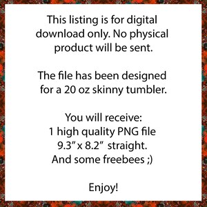 Puede incluir: Texto superpuesto sobre un fondo colorido que dice "Esta lista es solo para descarga digital. No se enviar&aacute; ning&uacute;n producto f&iacute;sico. El archivo ha sido dise&ntilde;ado para un vaso delgado de 20 oz. Recibir&aacute;s: 1 archivo PNG de alta calidad de 9,3" x 8,2" recto. Y algunos regalos ;) &iexcl;Disfruta!"
