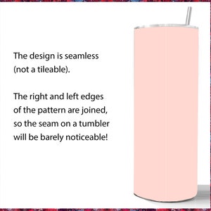 May include: A pink seamless design for a tumbler. The design is seamless, so the seam on a tumbler will be barely noticeable.