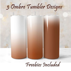 May include: Three stainless steel tumblers with ombre designs. The tumblers are white at the top and fade to brown at the bottom. The text "3 Ombre Tumbler Designs" is at the top of the image and the text "Freebies Included" is at the bottom of the image.