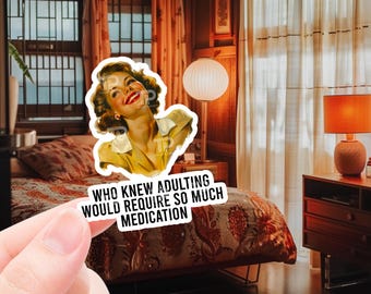 Funny Mental health sticker, Who knew adulting would require so much medication, sticker for laptop, water bottle sticker, sarcastic sticker