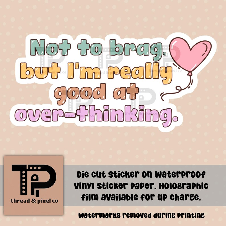 Op de afbeelding: Een sticker met een roze hartballon en de tekst "Niet om op te scheppen, maar ik ben echt goed in overdenken."