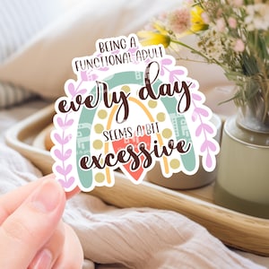 Funny Mental health sticker, functional adult seems excessive, sticker for laptop, water bottle sticker, sarcastic sticker, boho rainbow