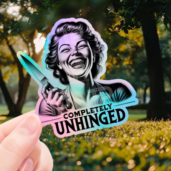 Funny Mental health sticker, Completely Unhinged sticker, sticker for laptop, water bottle sticker, sarcastic sticker, adult sticker