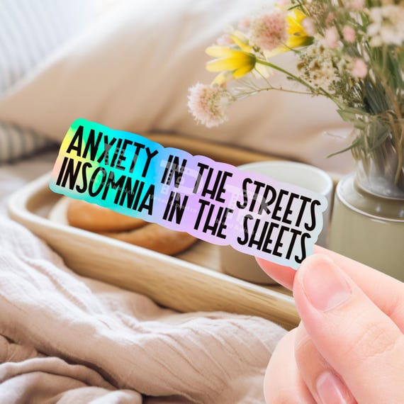Funny Mental health sticker, Anxiety in the streets Insomia in the sheets, sticker for laptop, water bottle sticker, sarcastic sticker
