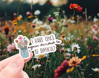 Funny Mental health sticker, I have once again decided to be difficult sticker, sticker for laptop, water bottle sticker, sarcastic sticker