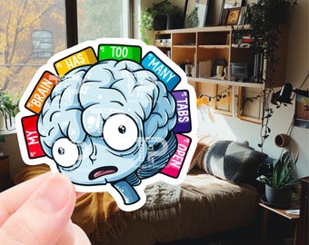 Funny Mental health sticker, my brain has too many tabs open, sticker for laptop, water bottle sticker, sarcastic sticker, adhd, add sticker