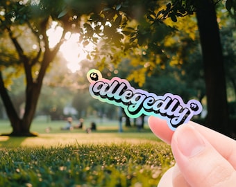 Funny Sticker, Meme Sticker, allegedly, sticker for laptop, water bottle sticker, phone decal, gift for birthday, sarcastic sticker