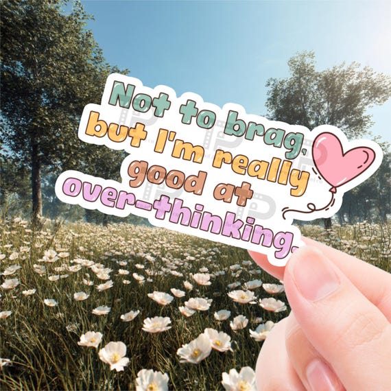 Funny Mental health sticker, I’m really good at overthinking sticker, sticker for laptop, water bottle sticker, sarcastic sticker, introvert