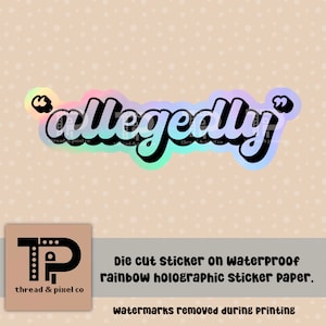 K&ouml;nnte beinhalten: Ein ausgestanzter Aufkleber mit dem Text "allegedly" in schwarzen Buchstaben auf einem regenbogenfarbenen holografischen Hintergrund. Der Aufkleber befindet sich auf einem hellbraunen Hintergrund mit einem wei&szlig;en Punktmuster.