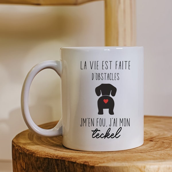 Mug la vie est faite d'obstacles jm'en fou j'ai mon teckel, mug maman teckel, cadeau teckel, tasse humoristique teckel, cadeau papa teckel