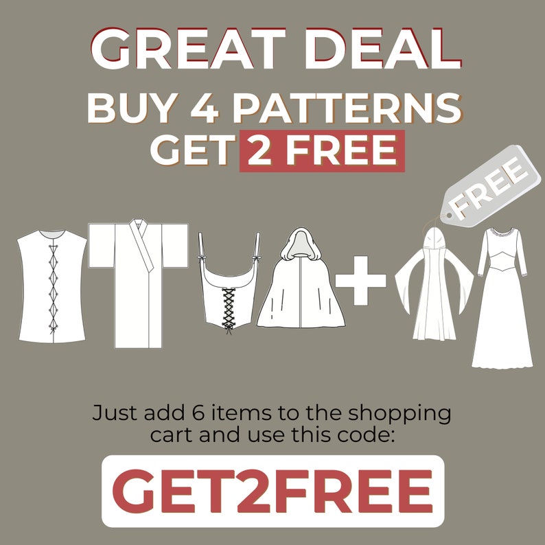 May include: A graphic showing a deal for sewing patterns. Buy 4 patterns and get 2 free. The graphic shows six different sewing patterns, including a vest, a kimono, a corset, a cape, a robe, and a dress. The text "GET2FREE" is in red.