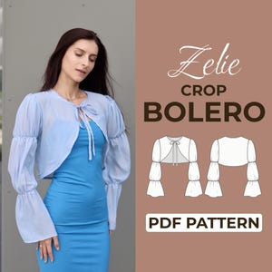May include: A light blue sheer bolero with long, gathered sleeves and a front tie closure. The image includes the text Zelie CROP BOLERO PDF PATTERN and a technical line drawing showing the front and back views of the garment design.