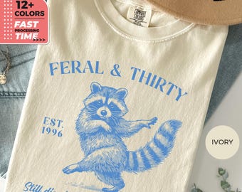 Feral & Thirty Comfort Colors T-Shirt, Funny Raccoon Tee, Turning 30 Humor Shirt, Sarcastic 30th Birthday Tee