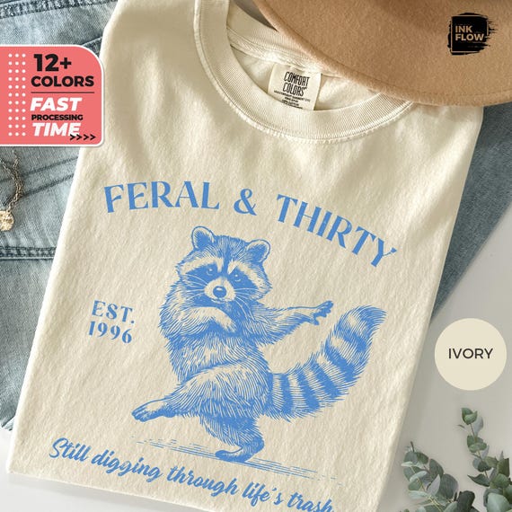 Feral & Thirty Comfort Colors T-Shirt, Funny Raccoon Tee, Turning 30 Humor Shirt, Sarcastic 30th Birthday Tee