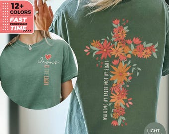 Jesus Is the Light Comfort Colors T-Shirt, Floral Cross Christian Tee, Walking by Faith Not by Sight Shirt, Front & Back Floral Design