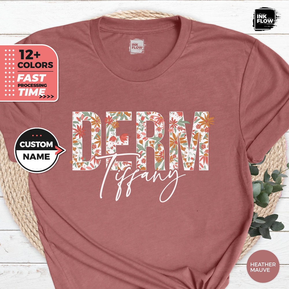 Custom Dermatology T-Shirt, Floral Derm Shirt, Personalized Gift For Dermatologist, Derm Crew, Nurse Appreciation Gift, Cosmetology Student