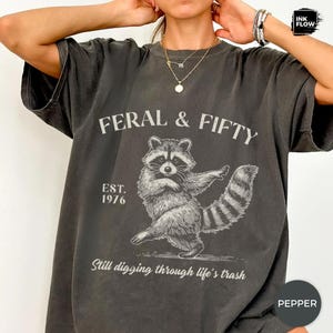 Feral & Fifty Comfort Colors T-Shirt, Funny Raccoon Tee, Turning 50 Humor Shirt, Sarcastic 50th Birthday Tee image 4