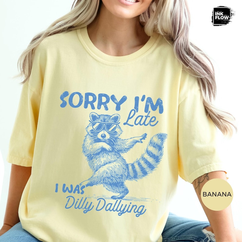 Funny Raccoon Sorry I'm Late I Was Dilly Dallying Comfort Colors T-Shirt, Sarcastic Humor Tee image 7