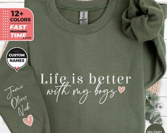 Life Is Better With My Boys Sweatshirt, Custom Family Sweater, Personalized Boys Names Hoodie, Mother's Day Top, Gift for Mom, Names Sleeve