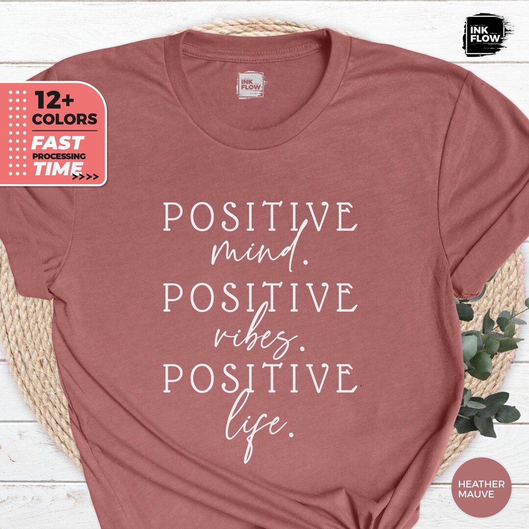 Positive Mind Positive Vibes Positive Life T-shirt, Inspirational