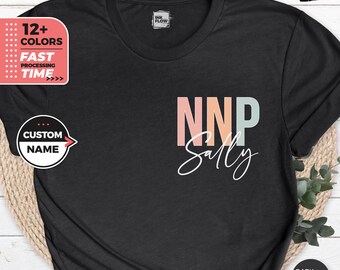 Custom NNP T-Shirt, Personalized Gift for NNP Nurses, Neonatal Nurse Practitioner, NNP Shirt, Pediatric Nurse Gift, Gift for Her, Nurse Mom