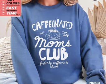 Caffeinated Moms Club Sweatshirt – Funny Mom Coffee Graphic Sweater