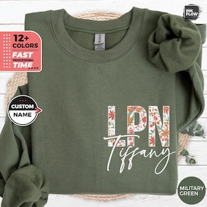 Custom LPN Nurse Sweatshirt, Floral LPN Sweater, Personalized Gift for Her, Licensed Practical Nurse Hoodie, Nurse Appreciation Gift