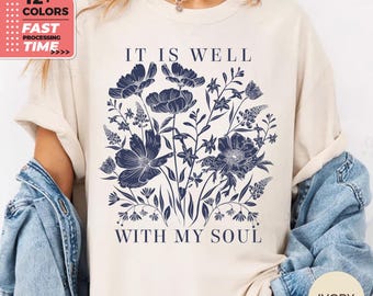 It Is Well With My Soul Floral Comfort Colors Shirt – Christian Wildflower T-Shirt, Faith Botanical Tee