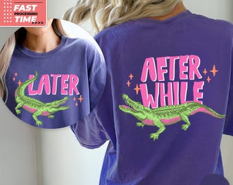 Later After While Comfort Colors Front & Back T-Shirt – Funny Alligator Retro Graphic Tee