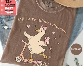 Off To Regulate Emotions Comfort Colors Shirt – Silly Goose T-Shirt, Mental Health Tee, Therapist Teacher Counselor Gift