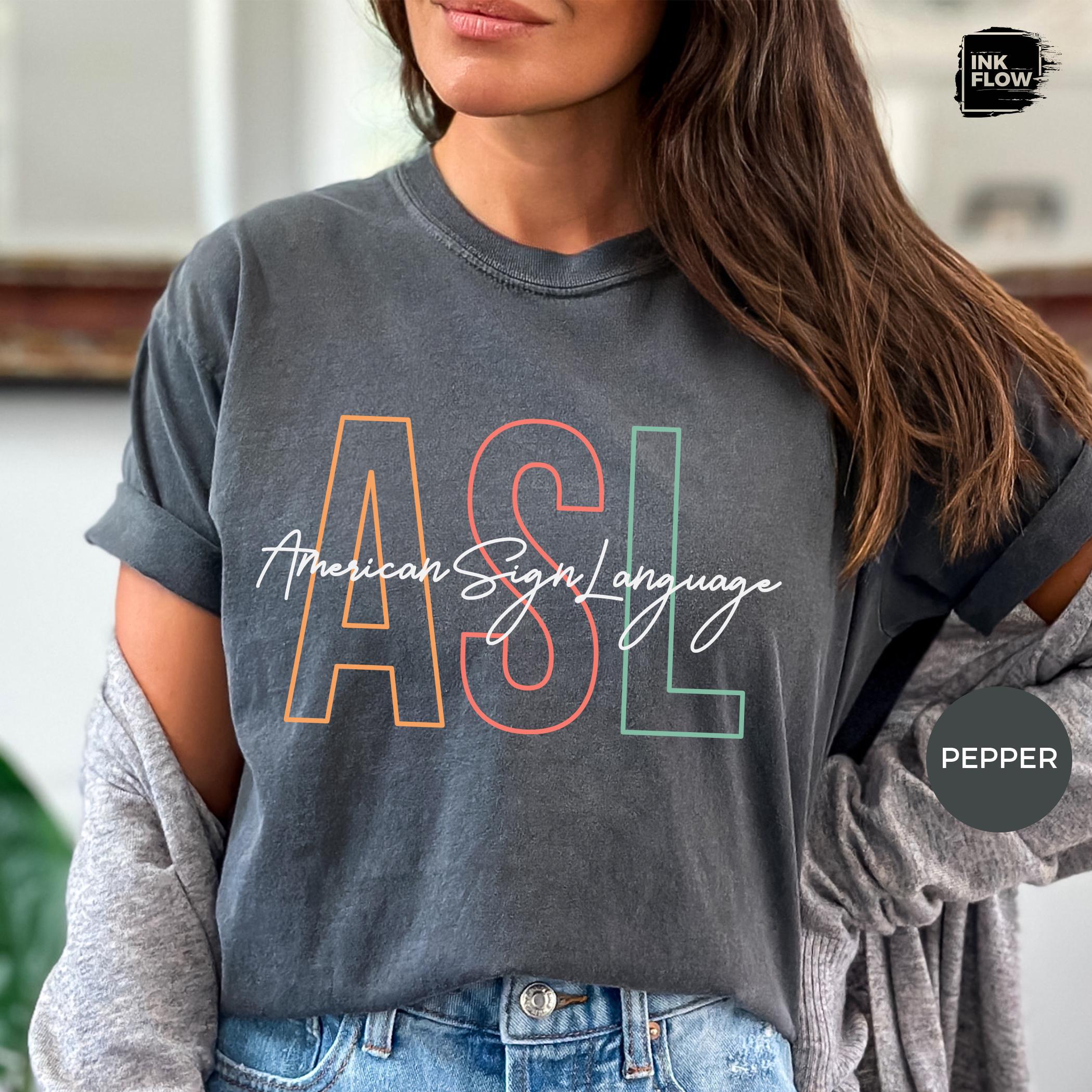 ASL American Sign Language Comfort Colors® Shirt, Deaf Education ...