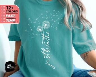 Just Breathe Dandelion Comfort Colors® T-Shirt, Dandelion TShirt, Boho Wildflower Shirt, Inspirational Tee, Motivational Stay Positive Top