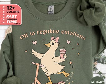 Off To Regulate Emotions Sweatshirt – Silly Goose Hoodie, Mental Health Therapist Sweater