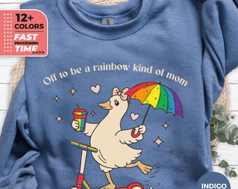 Off To Be A Rainbow Kind Of Mom Sweatshirt – Cute Goose Mom Graphic Sweater