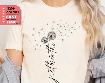 Just Breathe T-Shirt, Dandelion T-Shirt, Boho Wildflower T-Shirt, Inspirational Sweater, Dandelion Just Breathe Shirt, Gift for Her