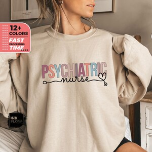 Psychiatric Nurse Sweatshirt For Psych Nurses, Psych Nurse Sweatshirt, Nurse Appreciation Gift, Psychiatric Mental Health Nurse Psych Gift