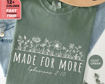 Made For More Shirt Ephesians 2:10, Comfort Colors Christian TShirt, Bible Verse Tee, Faith Graphic Top, Religious Floral Design