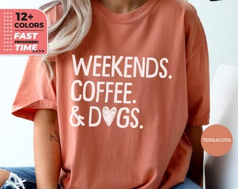 Weekends Coffee & Dogs Comfort Colors® Koszulka, Zabawny prezent dla miłośnika psów, Uroczy prezent dla zwierzaka i kawy, Prezent dla mamy psa, Koszulka dla miłośnika kawy